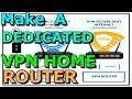 Making A Dedicated VPN Home Router Using A Regular Router TP Link WR940N Private Internet Access PIA