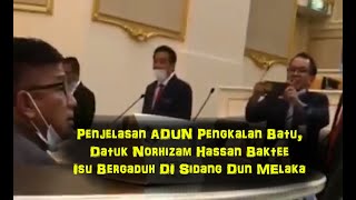 Penjelasan ADUN Pengkalan Batu, Datuk Norhizam Hassan Baktee Isu Bergaduh Di Sidang Dun Melaka