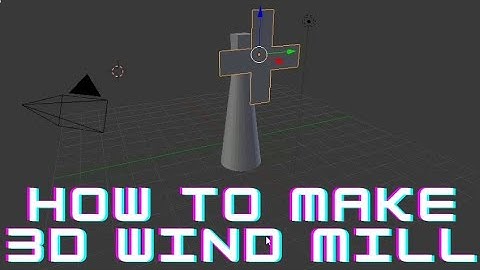 how to make 3D wind mill in blender