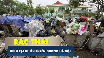Bãi rác ngừng tiếp nhận, rác sinh hoạt ùn ứ ở nhiều tuyến phố Hà Nội