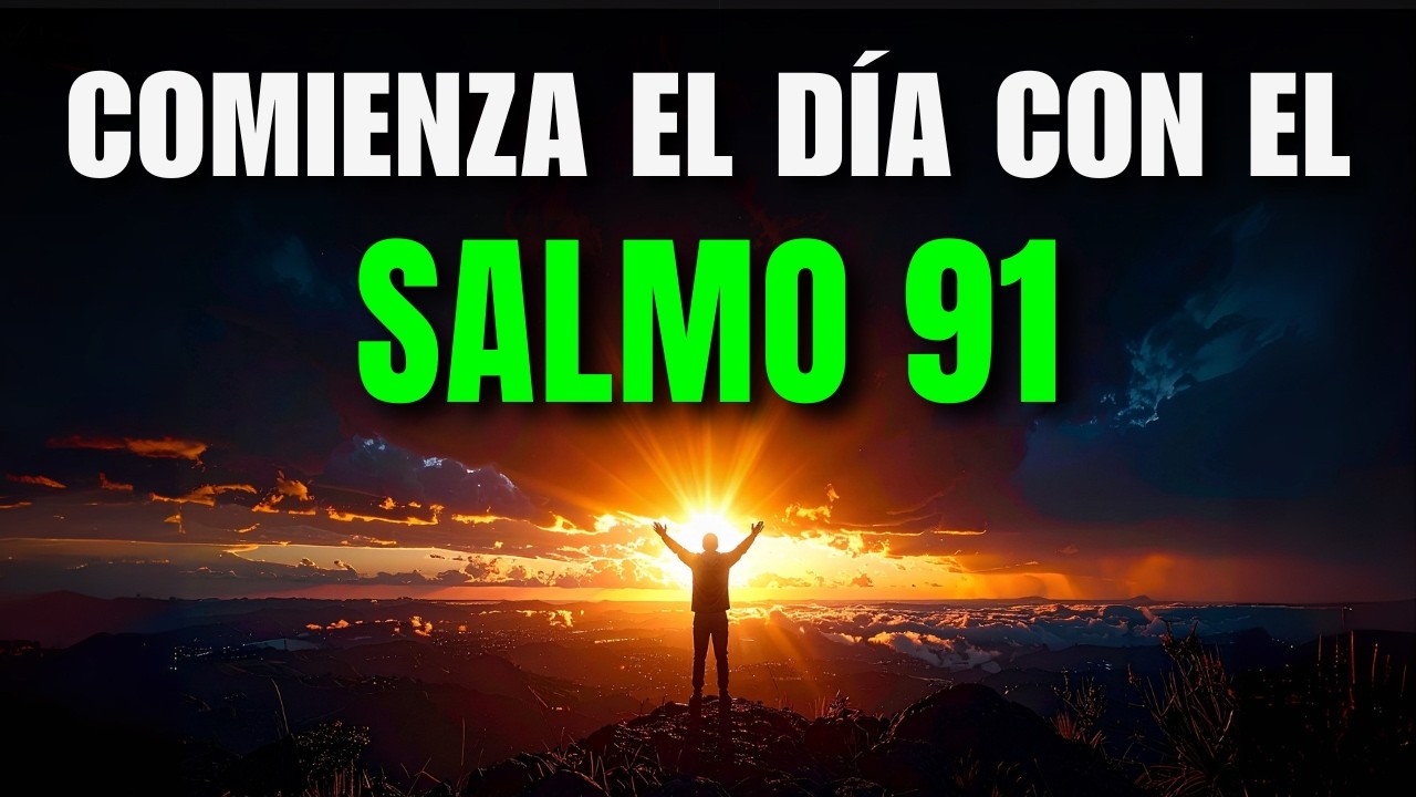 Oración de la Mañana con el SALMO 91: Para empezar el día sin ansiedad
