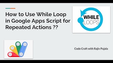 16. How to Use While Loop in Google Apps Script for Repeated Actions