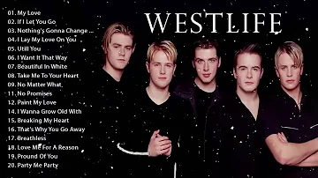 WESTLIFE's TOP Best SONGs Ever - SONG LIST of WESTLIFE