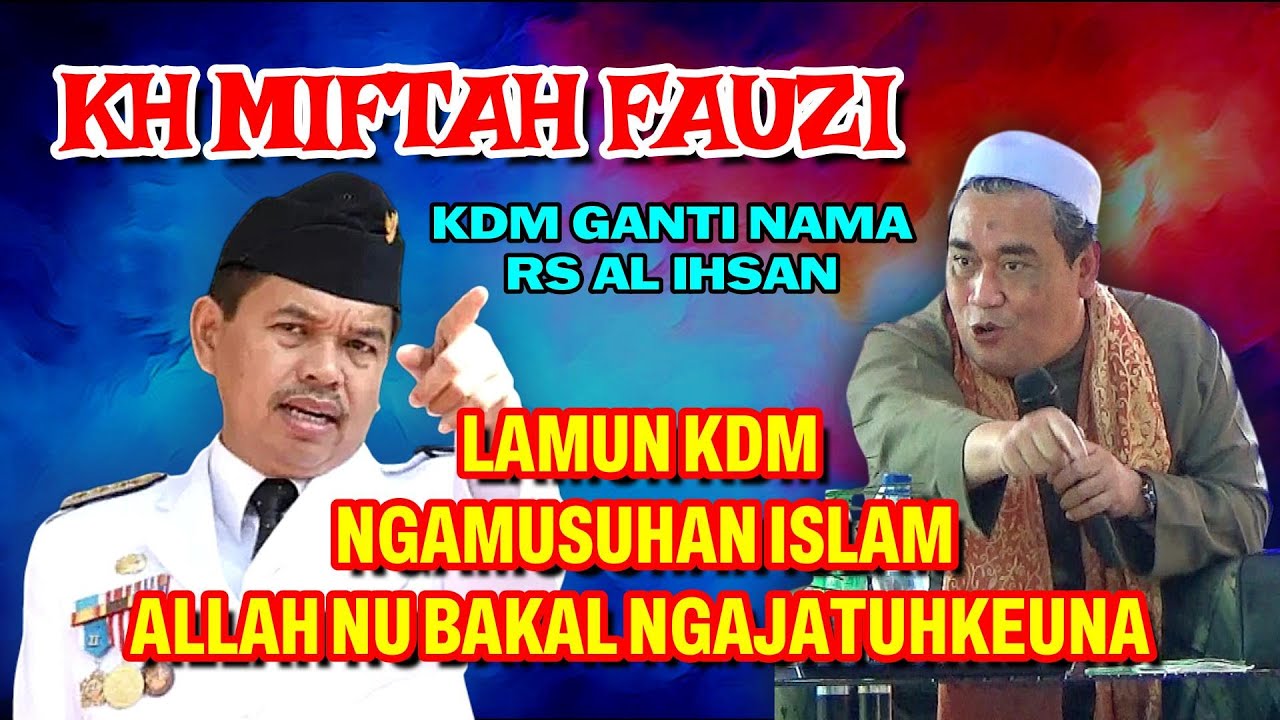LAMUN KDM NGAMUSUHAN ISLAM, KH MIFTAH FAUZI TERBARU DI CIAMIS