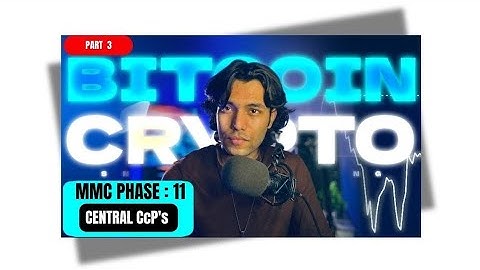 🔥 MMC Phase 11 - Part 3 : CENTRAL CcP