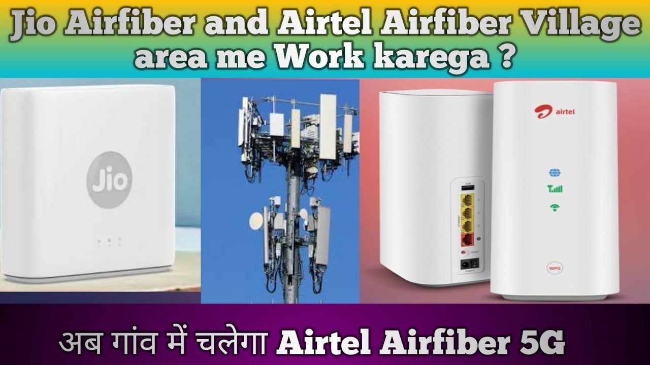 Airfiber Jio Airfiber,Airtel Airfiber kya Village me work karega/Jio airfiber vs ...
