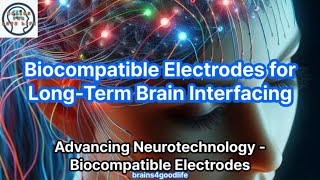 Biocompatible Electrodes for Long Term Brain Interfacing