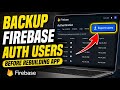 How to backup Google Firebase Auth users before rebuilding app - Detailed Guide