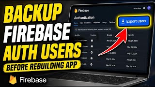 How to backup Google Firebase Auth users before rebuilding app - Detailed Guide