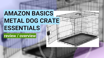 Review of the Amazon Basics Foldable Metal Dog Crate: Is It Worth It?