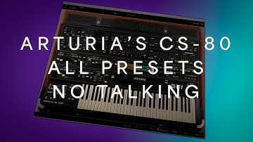 Arturia CS-80 V All Presets - no talking! Shhhh!