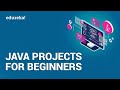 Java Projects for Beginners | Java Open Source Projects | Java Certification Training | Edureka