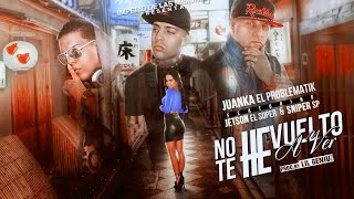 Juanka El Problematik - No Te He Vuelto A Ver (Lyric Video) Ft Jetson el Super & Sniper SP