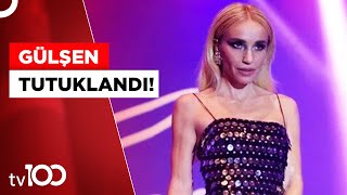 Şarkıcı Gülşen Tutuklandı! | Tv100 Haber