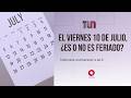 El viernes 10 de julio, ¿es o no es feriado?