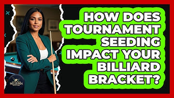 How Does Tournament Seeding Impact Your Billiard Bracket? - Billiards Hustlers