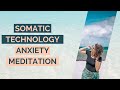 Somatic technology anxiety meditation