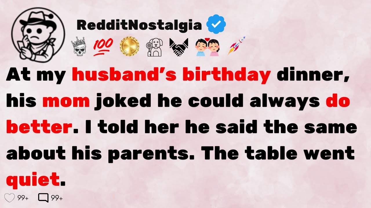 [ПОЛНАЯ ИСТОРИЯ] На ужине в честь дня рождения моего мужа его мама пошутила, что он всегда может ...