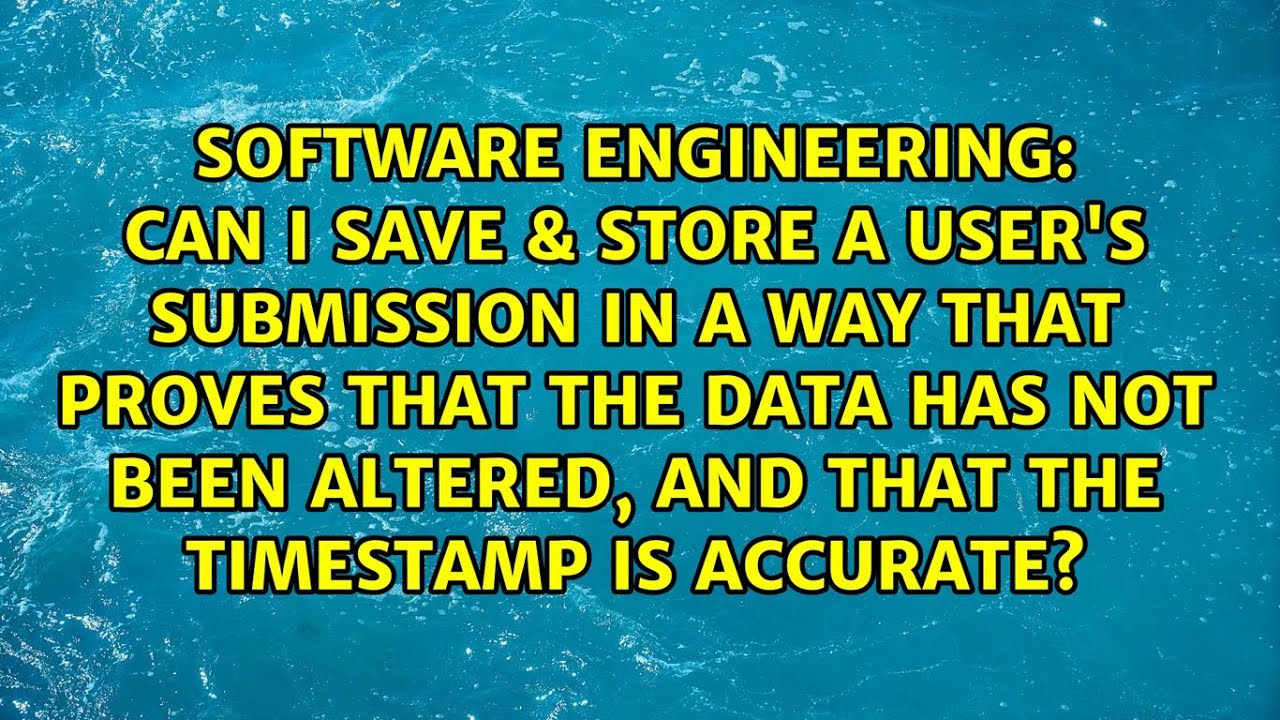 Can I Save Store A User s Submission In A Way That Proves That The can-i-save-store-a-user-s-submission-in-a-way-that-proves-that-the