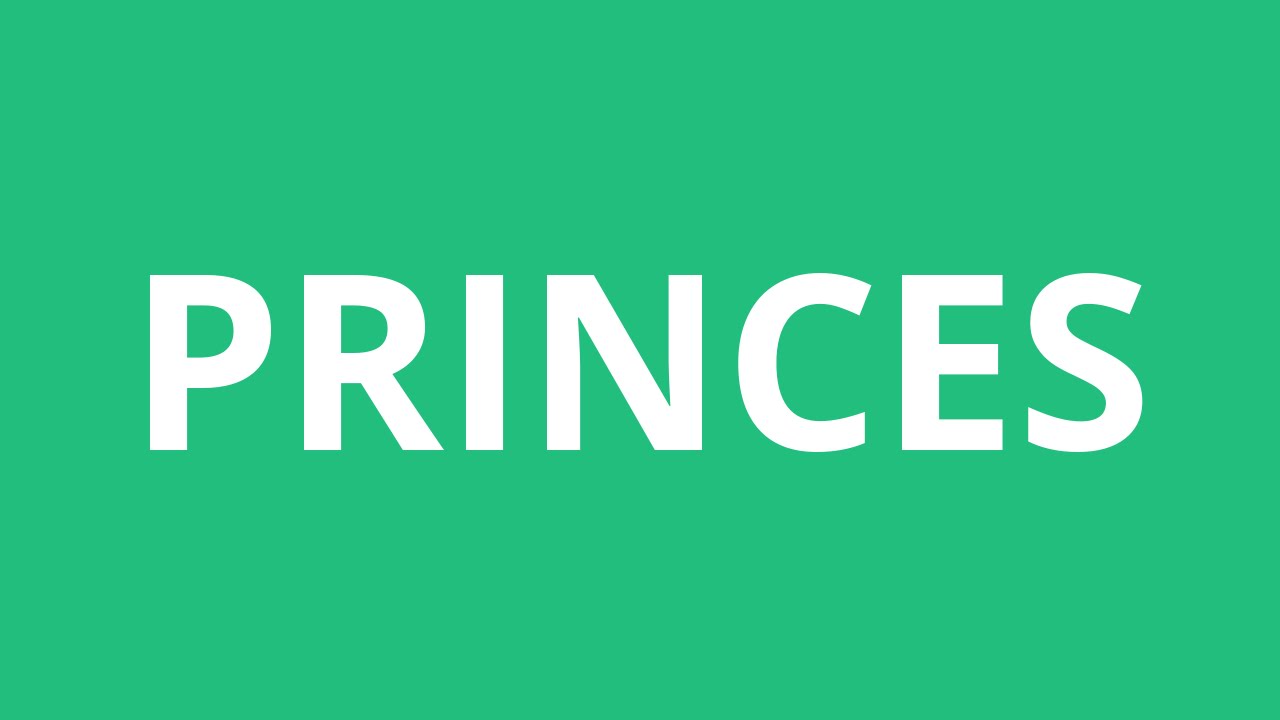 How To Pronounce Princes - Pronunciation Academy