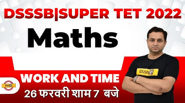 Super TET Math Classes | DSSSB/Super TET WORK AND TIME  | Math By Deepak Sir | Exampur