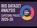 IRIS DATASET ANALYSIS CLASS-12 "CAPSTONE PROJECT" USING JUPYTER NOTEBOOK 2025-26