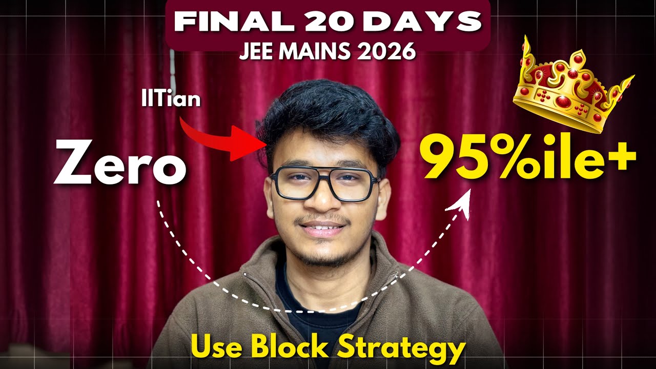 Use Block Strategy to score 95%ile Easily | Last 20 Days JEE Mains 2026 ...