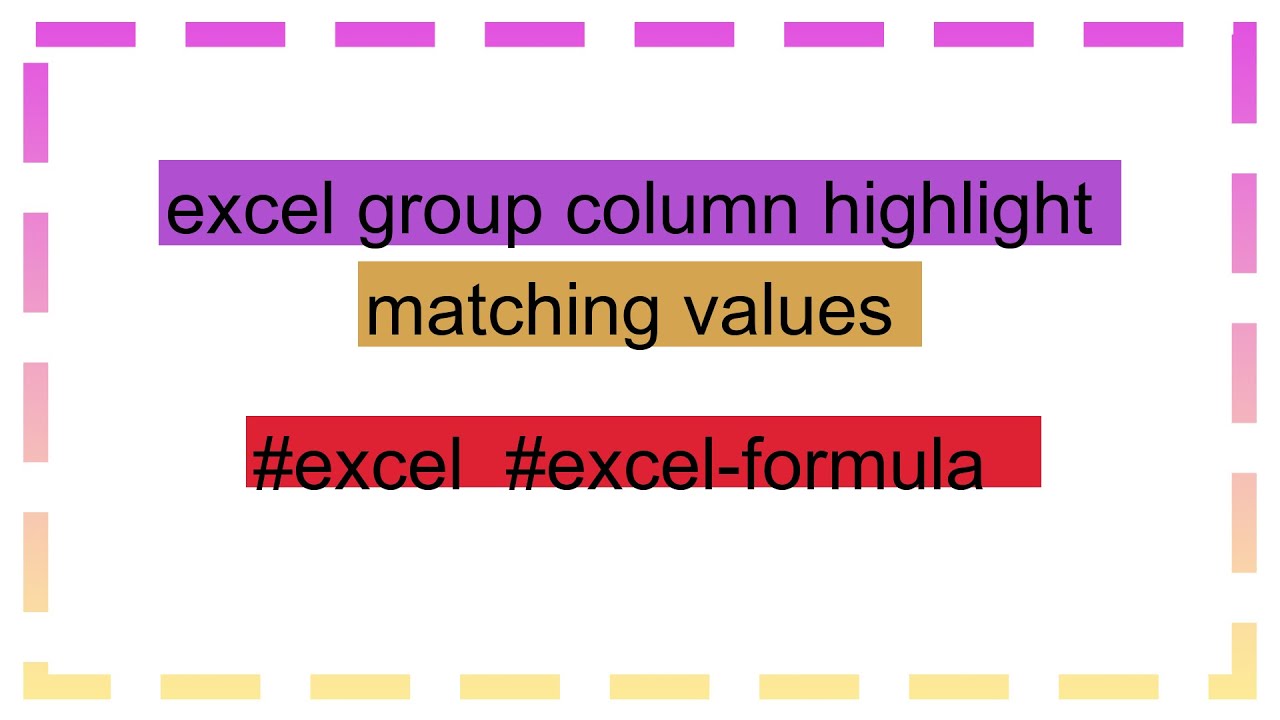 excel group column highlight matching values
