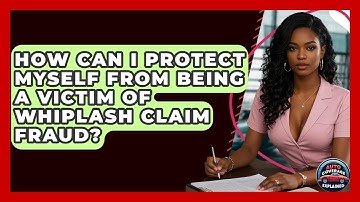 How Can I Protect Myself From Being A Victim Of Whiplash Claim Fraud? - Auto Coverage Explained
