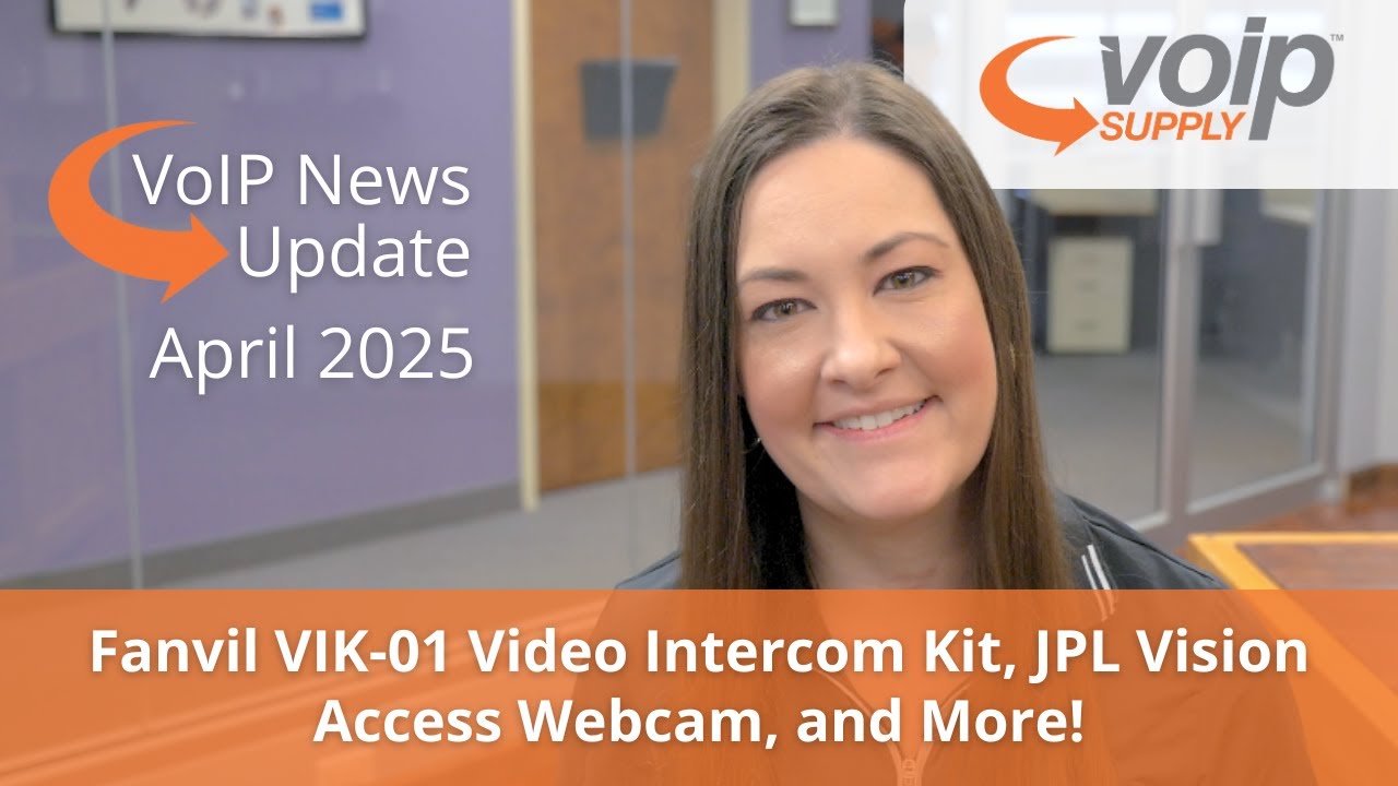 VoIP News Update April 2025 - Fanvil VIK-01 Intercom Kit, JPL TAA-Compliant Headset, and More!