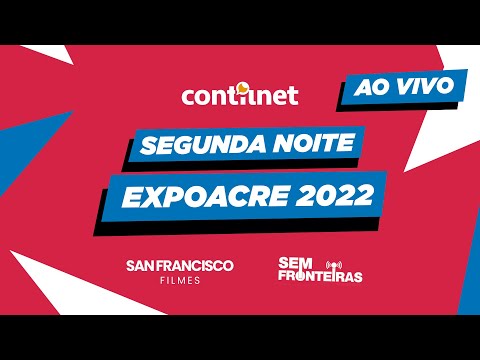 EXPOACRE 2022 | AO VIVO COM CONTILNET NOTÍCIAS E SAN FRANCISCO FILMES | #DIA02