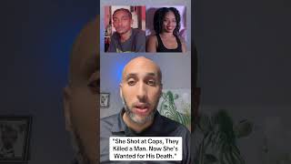 She Shot at Cops, They Killed a Man. Now She's Wanted for His Death. #crime