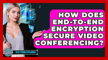 How Does End-to-end Encryption Secure Video Conferencing? - Tech Terms Explained
