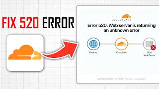 How to Fix 520 Error CloudFlare (Full Guide)