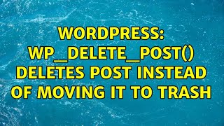 Wordpress: wp_delete_post() deletes post instead of moving it to trash (2 Solutions!!)