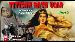 TITISAN RATU ULAR PART 2 (Utusan Ratu Pantai Selatan)