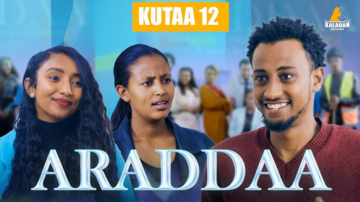 ARADDAA KUTAA 12 FFAA II NEW AFAN OROMO SERIES DRAMEDY S1EP 12