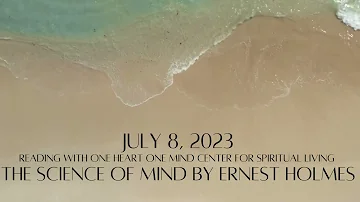 July 8, 2023 The Science of Mind by Ernest Holmes