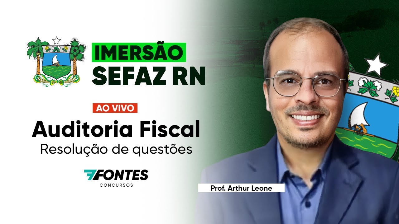 Imersão SEFAZ-RN: Auditoria Fiscal (Resolução de questões) – Prof. Arthur Leone