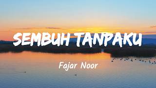 Sembuh Tanpaku  Fajar Noor  S