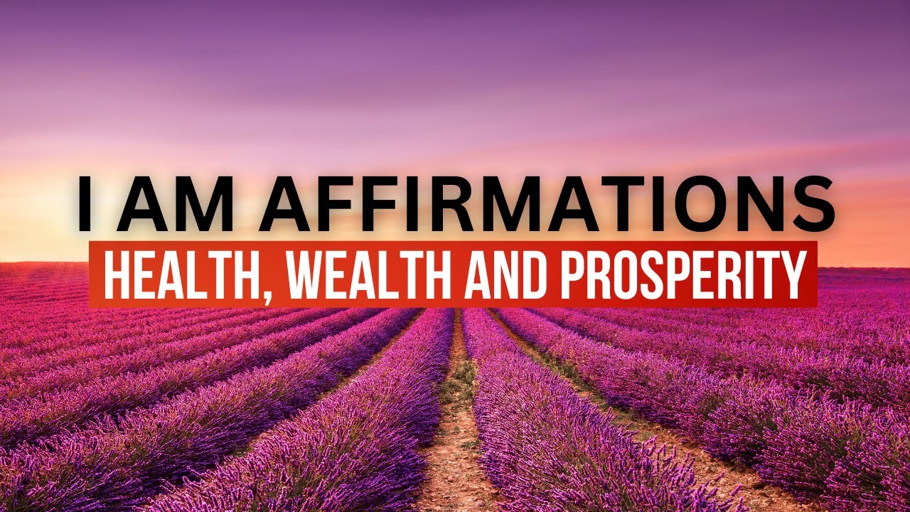I Am Affirmations for Health, Wealth and Prosperity: Listen to This ...