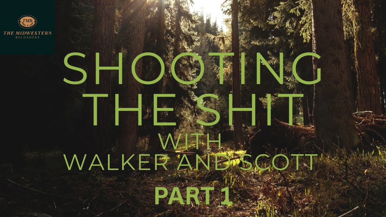 Shooting the Shit with Walker and Scott Part 1