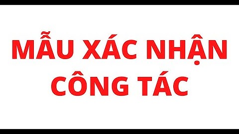 Mẫu giấy xác nhận công tác tại đơn vị