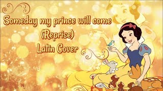 ❀Somedaay my prince will come (Reprise) LATIN❀