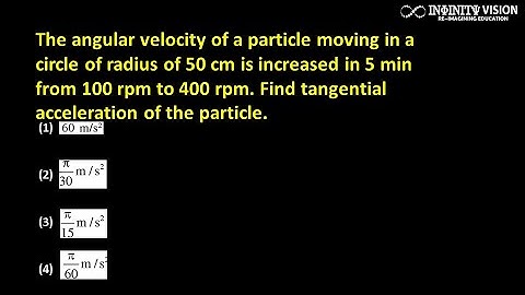The angular velocity of a particle moving in a circle of radius of 50 cm is increased in 5 min from