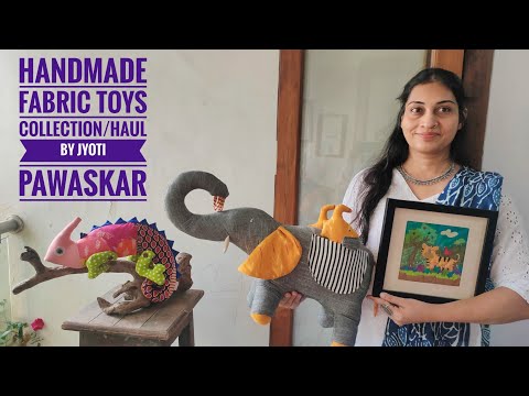 Beautiful Handmade Fabric Soft Toys collection/Haul by Jyoti Pawaskar | washable toys