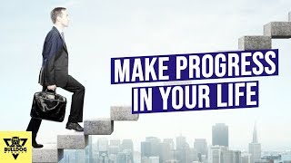 How To Make Progress In ALL Areas Of Your Life