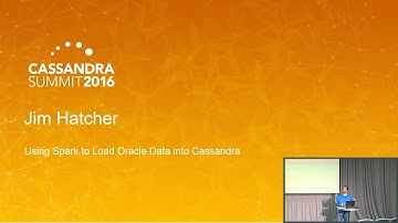 Using Spark to Load Oracle Data into Cassandra (Jim Hatcher, IHS Markit) | C* Summit 2016