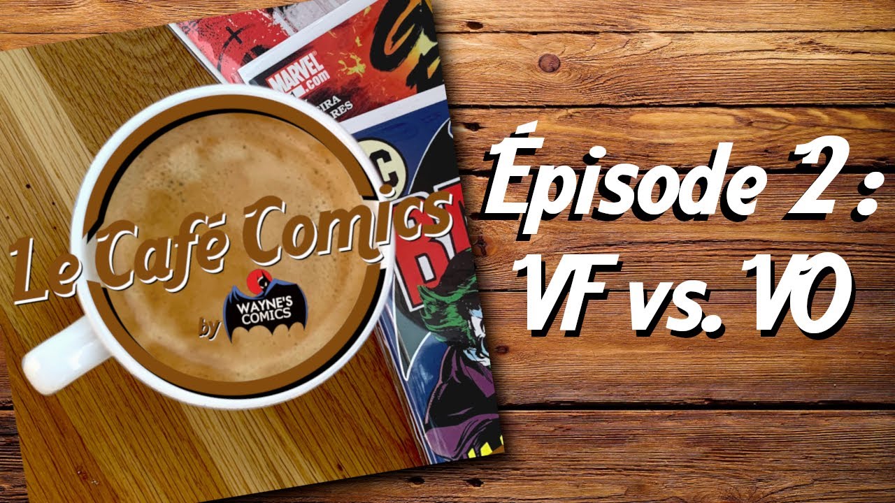 [LE CAFÉ COMICS] - #2 La VF contre la VO (et on s'égare pas mal) - YouTube