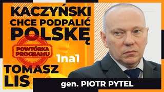 Kaczyński chce podpalić Polskę (powtórka programu) | Tomasz  Lis 1na1 gen. Piotr Pytel.12064.11648
